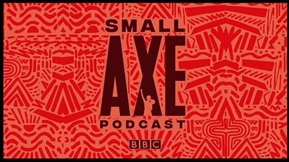 Small Axe: The Podcast