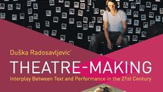 Theatre-Making: Interplay Between Text and Performance in the 21st Century, (Basingstoke: Palgrave). 2013