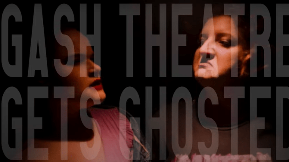 Poster for GASH THEATRE GETS GHOSTED showing both Nathalie and Maddie with the title of the show overlaid 