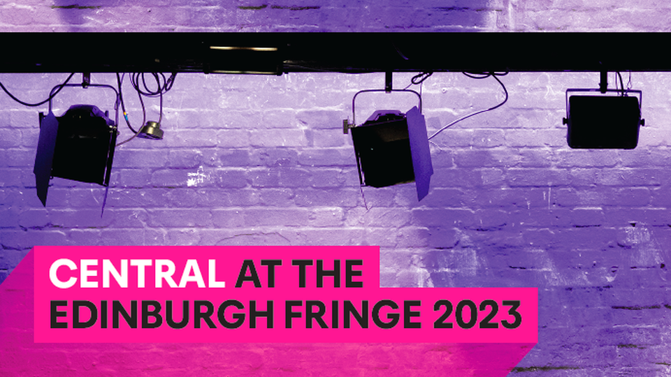 Image of stage lights against a brick wall, with the text "Central at the Edinburgh Fringe 2023"