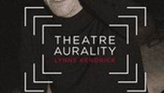 Kendrick, Lynne (2017) Theatre Aurality London: Palgrave Macmillan