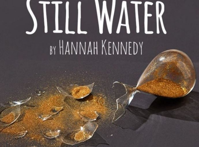 A broken hourglass, with the words Still Water by Hannah Kennedy above.